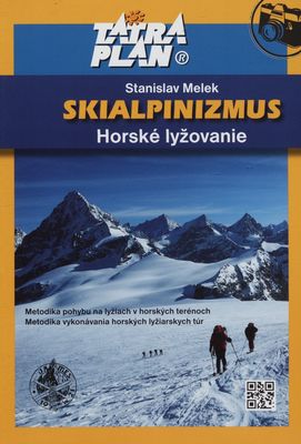 Skialpinizmus : horské lyžovanie : metodika pohybu na lyžiach v horských terénoch : metodika vykonávania horských lyžiarských túr /