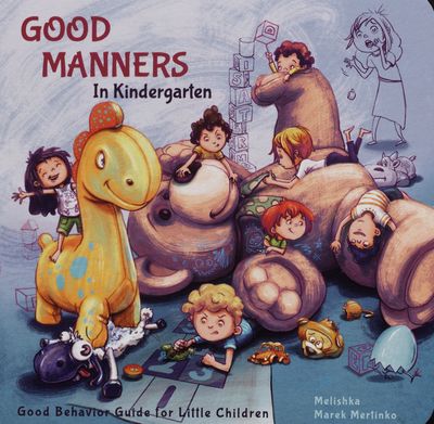 Good manners : good behavior guide for little children. In Kindergarten /