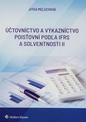 Účtovníctvo a výkazníctvo poisťovní podľa IFRS a solventnosti II /
