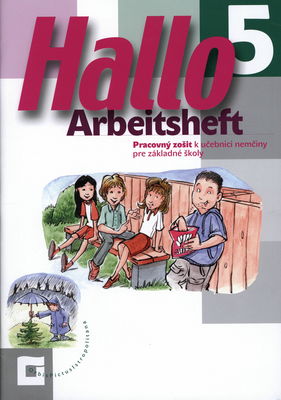Hallo 5 : Arbeitsheft : pracovný zošit k učebnici nemčiny pre základné školy 5 /