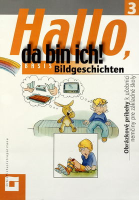 Hallo, da bin ich! Bildgeschichten : obrázkové príbehy k učebnici nemčiny pre základné školy. 3 /