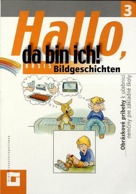 Hallo, da bin ich! : obrázkové príbehy k učebnici nemčiny pre základné školy. 3, Bildgeschichten /