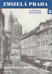 Zmizelá Praha 2. : Malá Strana a Hradčany. /