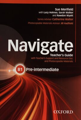 Navigate : teacher´s guide : with teacher´s support and resource disc and photocopiable materials : B1 pre-intermediate /
