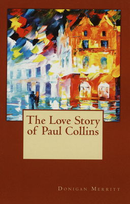 The love story of Paul Collions : a novel /