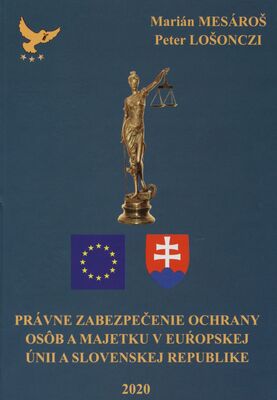 Právne zabezpečenie ochrany osôb a majetku v Euŕopskej únii a Slovenskej republike /