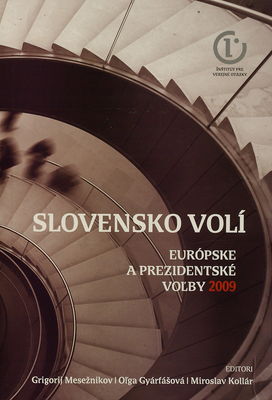 Slovensko volí : európske a prezidentské voľby 2009 /