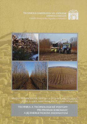 Technika a technologické postupy pri produkcii biomasy a jej energetickom zhodnotení : [vedecká monografia] /