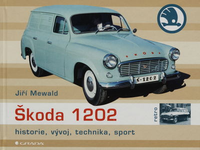 Škoda 1202 : historie, vývoj, technika, sport /