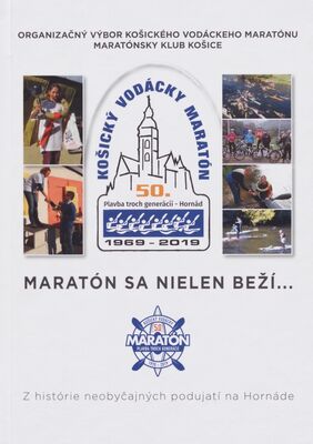 Maratón sa nielen beží... : z histórie neobyčajných podujatí na Hornáde /