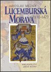 Lucemburská Morava 1310-1423. /