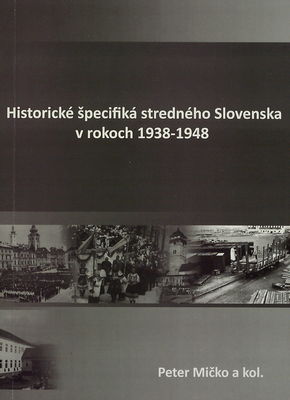 Historické špecifiká stredného Slovenska v rokoch 1938-1948 /