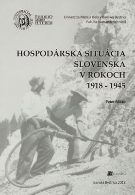 Hospodárska situácia Slovenska v rokoch 1918-1945 /