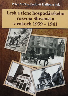 Lesk a tiene hospodárskeho rozvoja Slovenskav rokoch 1939-1941 /