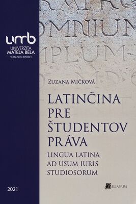 Latinčina pre študentov práva = Lingua latina ad usum iuris studiosorum /