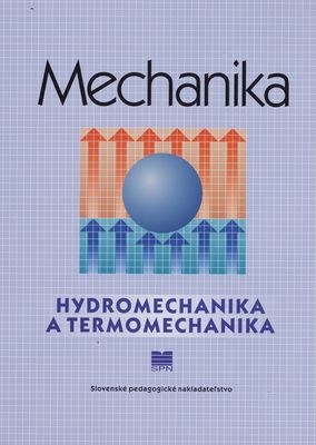 Mechanika pre SPŠ strojnícke : hydromechanika a termomechanika : tématický zošit /