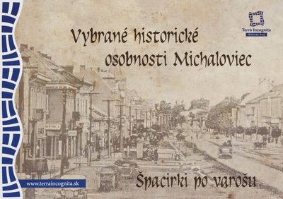 Vybrané historické osobnosti Michaloviec : špacirki po varošu /