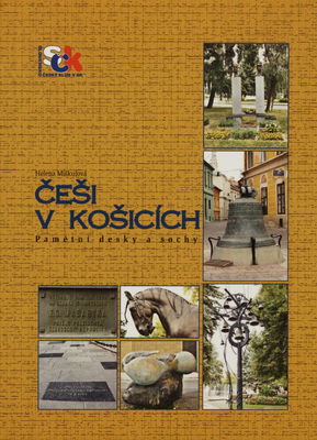 Češi v Košicích : pamětní desky a sochy /