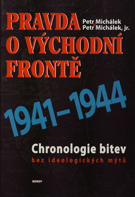 Pravda o Východní frontě : 1941-1944 : chronologie bitev bez ideologických mýtů /