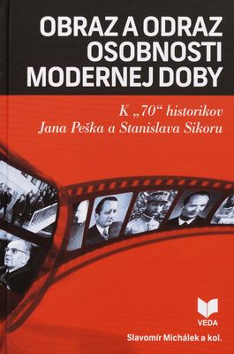 Obraz a odraz osobnosti modernej doby : k 70 historikov Jana Peška a Stanislava Sikoru /