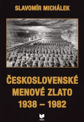 Československé menové zlato 1938-1982 /