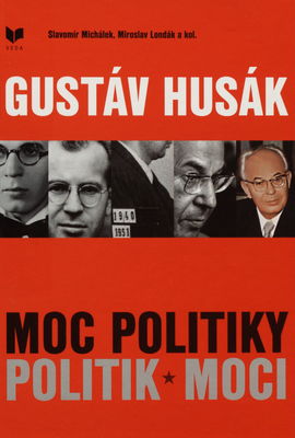 Gustáv Husák : moc politiky politika moci /