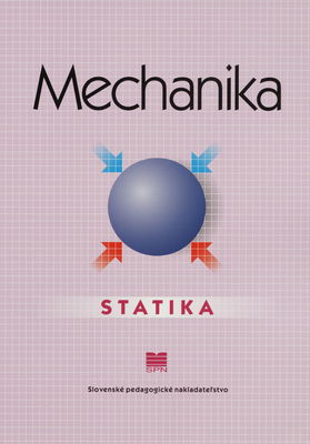 Mechanika pre SPŠ strojnícke : statika : tematický zošit /