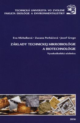 Základy technickej mikrobiológie a biotechnológie : vysokoškolská učebnica /