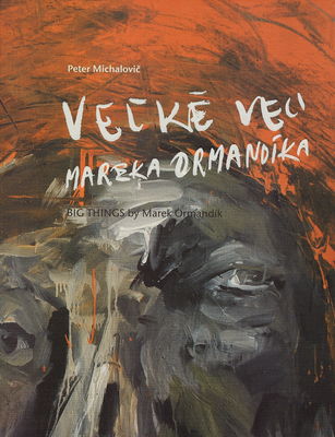 Veľké veci Mareka Ormandíka : maľby 2005-2008 /