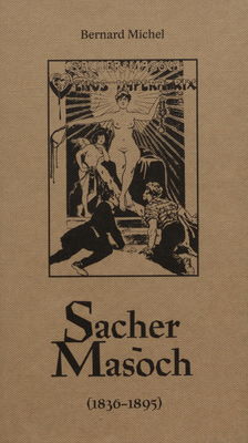 Sacher-Masoch : (1836-1895) /