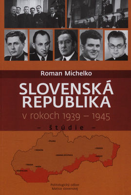 Slovenská republika v rokoch 1939-1945 : štúdie /