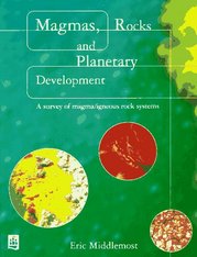 Magmas, rocks and planetary development. : A survey of magma/igneous rock systems. /