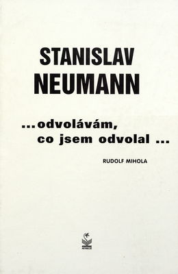 Stanislav Neumann : -odvolávám, co jsem odvolal /