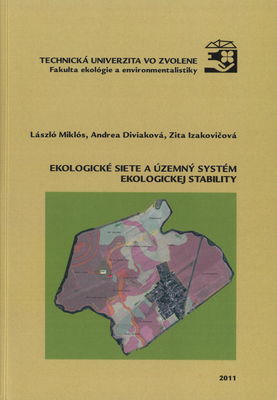 Ekologické siete a územný systém ekologickej stability : [vedecké monografie] /