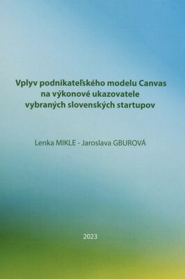 Vplyv podnikateľského modelu Canvas na výkonové ukazovatele vybraných slovenských startupov /