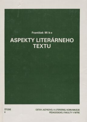 Aspekty literárneho textu : štúdie 6 : ústav jazykovej a literárnej komunikácie Pedagogickej fakulty v Nitre /