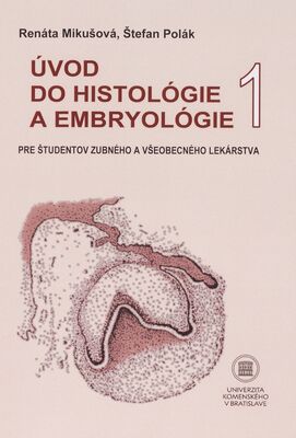 Úvod do histológie a embryológie 1 : pre študentov zubného a všeobecného lekárstva /