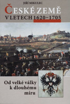 České země v letech 1620-1705 : od velké války k dlouhému míru /