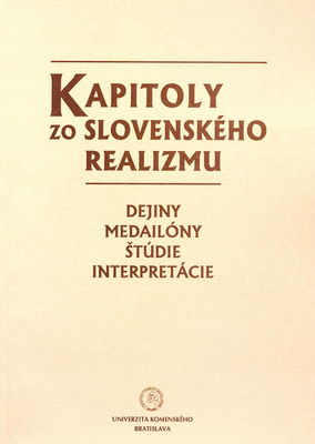 Kapitoly zo slovenského realizmu : dejiny, medailóny, štúdie, interpretácie /