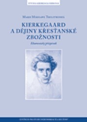 Kiergegaard a dějiny křesťanské zbožnosti : ekumenický příspěvek /