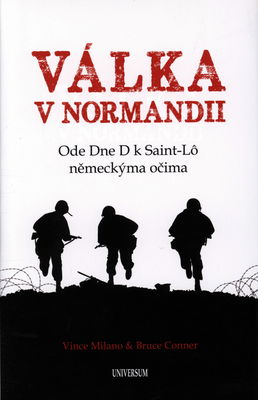 Válka v Normandii : ode Dne D k Saint-Lô německýma očima /