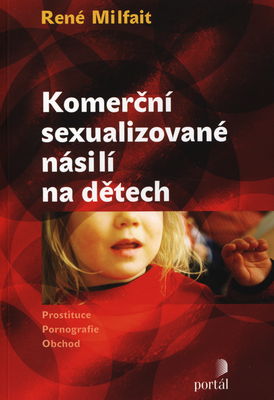 Komerční sexualizované násilí na dětech : [prostituce, pornografie, obchod] /