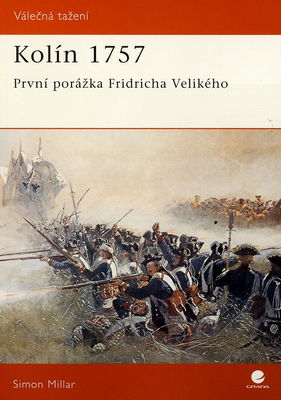 Kolín 1757 : první porážka Fridricha Velikého /