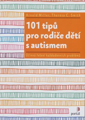 101 tipů pro rodiče dětí s autismem : účinná řešení každodenních problémů /