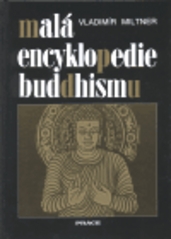 Malá encyklopedie buddhismu. /