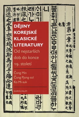 Dějiny korejské klasické literatury : od nejstarších dob do konce 19. století /
