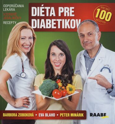 Diéta pre diabetikov : odporúčania lekára - vzorové jedálničky - recepty : [viac ako 100 receptov] /