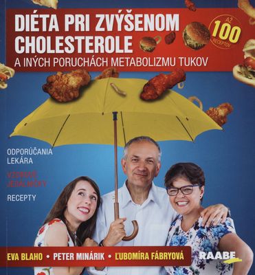 Diéta pri zvýšenom cholesterole a iných poruchách metabolizmu tukov : odporúčania lekára - vzorové jedálničky - recepty /