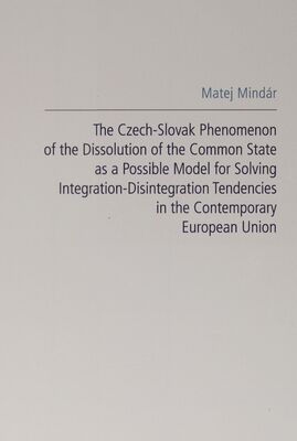 The Czech-Slovak phenomenon of the dissolution of the common state as a possible model for solving integration-disintegration tendencies in the contemporary European Union /
