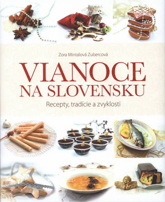 Vianoce na Slovensku : recepty, tradície a zvyklosti /